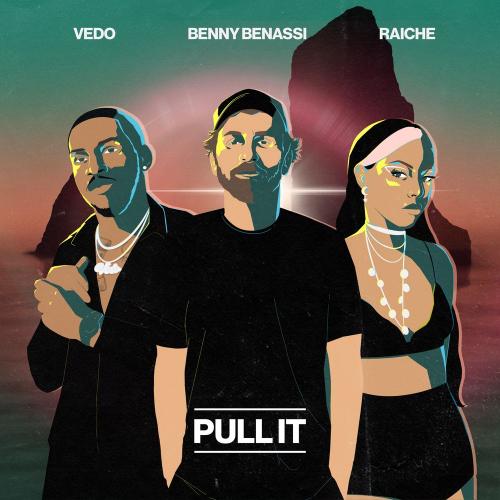 Pull It - Benny Benassi, Vedo & Raiche
