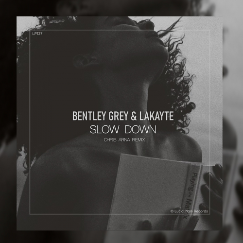 Bentley Grey & LaKayte & Chris Arna - Slow Down (Chris Arna Remix)