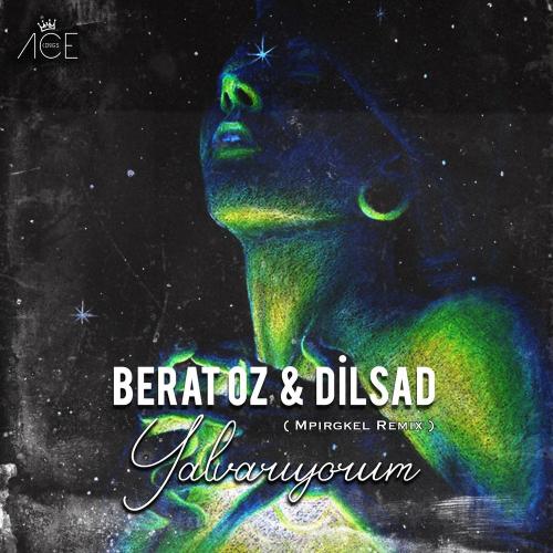 Berat Oz & Dilşad - Yalvarıyorum (Mpirgkel Remix)