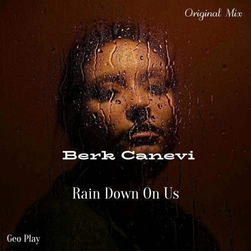 Berk Canevi - Rain Down On Us