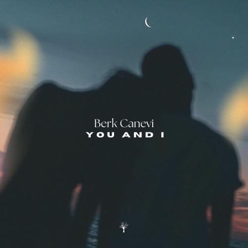 Berk Canevi - You And I