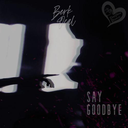 Say Goodbye - Berk Ocal
