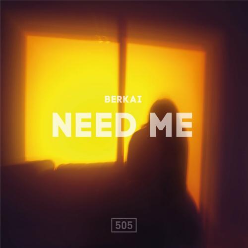 Berkai - Need Me