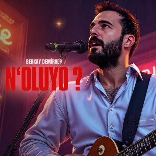 N'oluyo - Berkay Demiralp