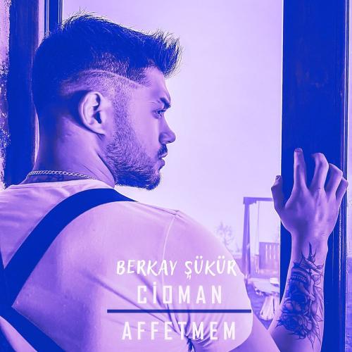 Berkay Şükür & Cioman - Affetmem (Remix)