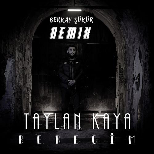 Berkay Şükür & Taylan Kaya - Bebeğim (Remix)