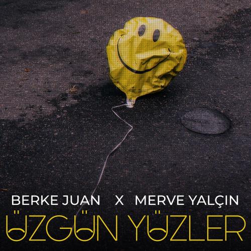 Berke Juan & Merve Yalçın - Üzgün Yüzler