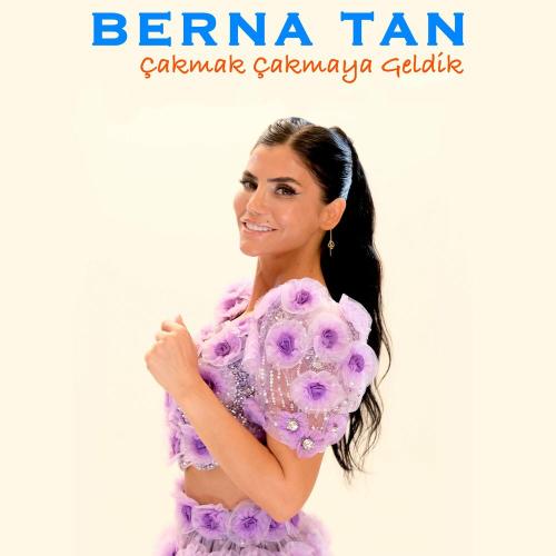 Berna Tan - Çakmak Çakmaya Geldik
