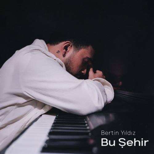 Bertin Yıldız - Bu Şehir