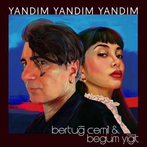 Yandım Yandım Yandım - Bertuğ Cemil & Begüm Yiğit