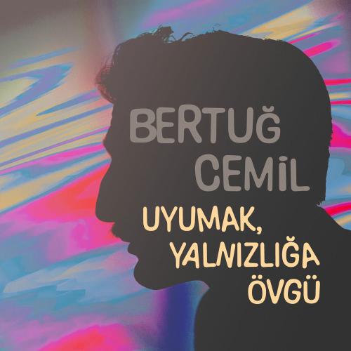 Bertug Cemil - Uyumak, Yalnızlığa Övgü (Özdemir Asaf 100 Yaşında)