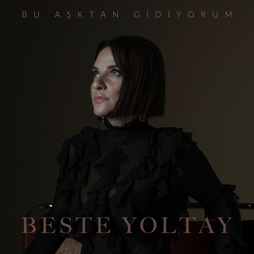 Bu Aşktan Gidiyorum - Beste Yoltay