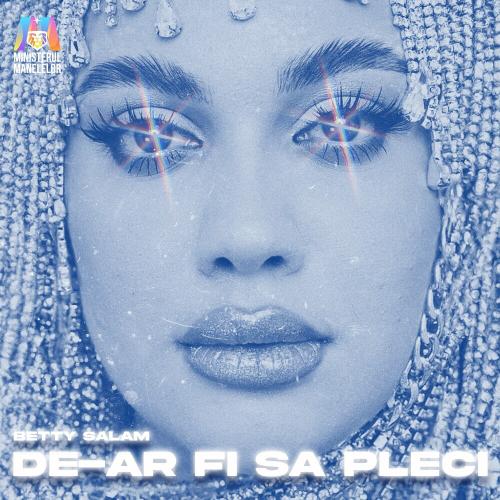 Betty Salam feat. Ministerul Manelelor - De-ar Fi Sa Pleci