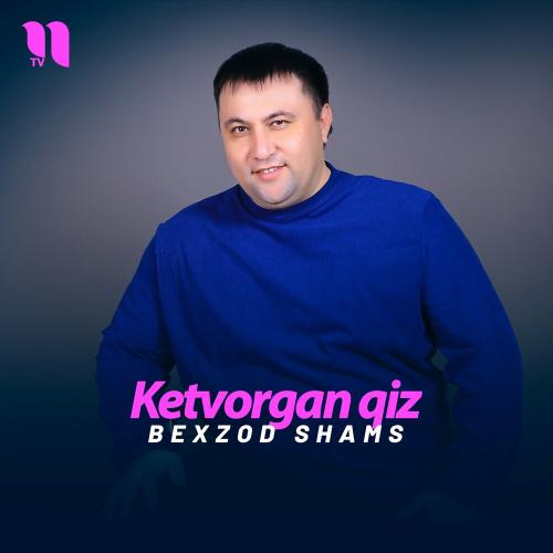 Ketvorgan Qiz - Bexzod Shams