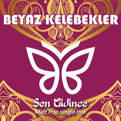 Sen Gidince (Matt Pop Single Mix) - Beyaz Kelebekler