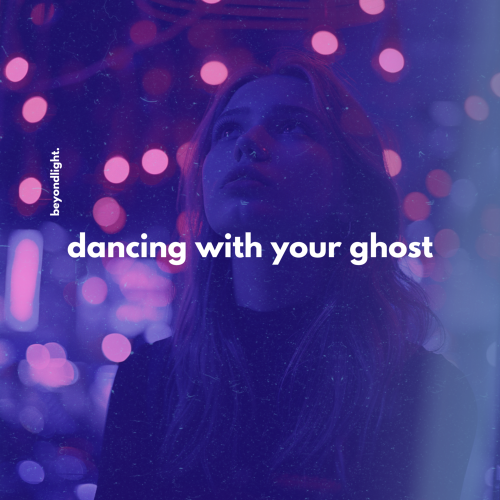 beyondlight. - Dancing With Your Ghost