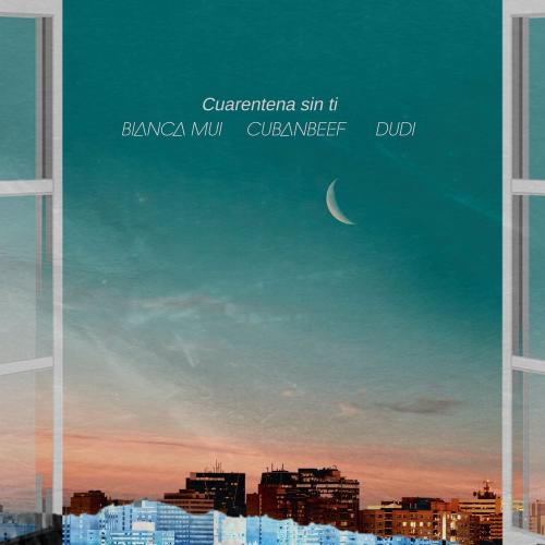 Bianca Mui feat. CubanBeef & Dudi - Cuarentena Sin Ti (Remix)