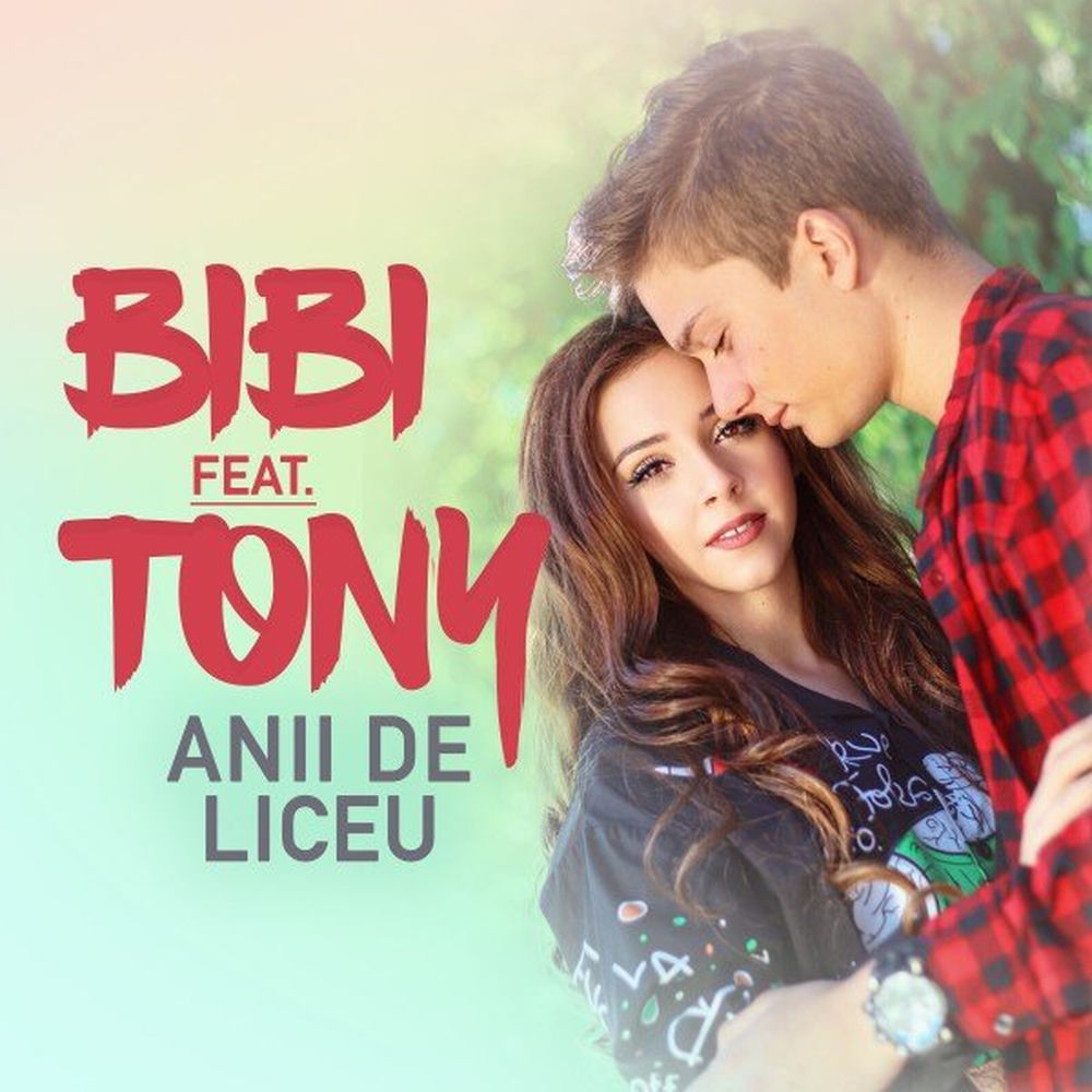 Bibi feat. Tony - Anii De Liceu