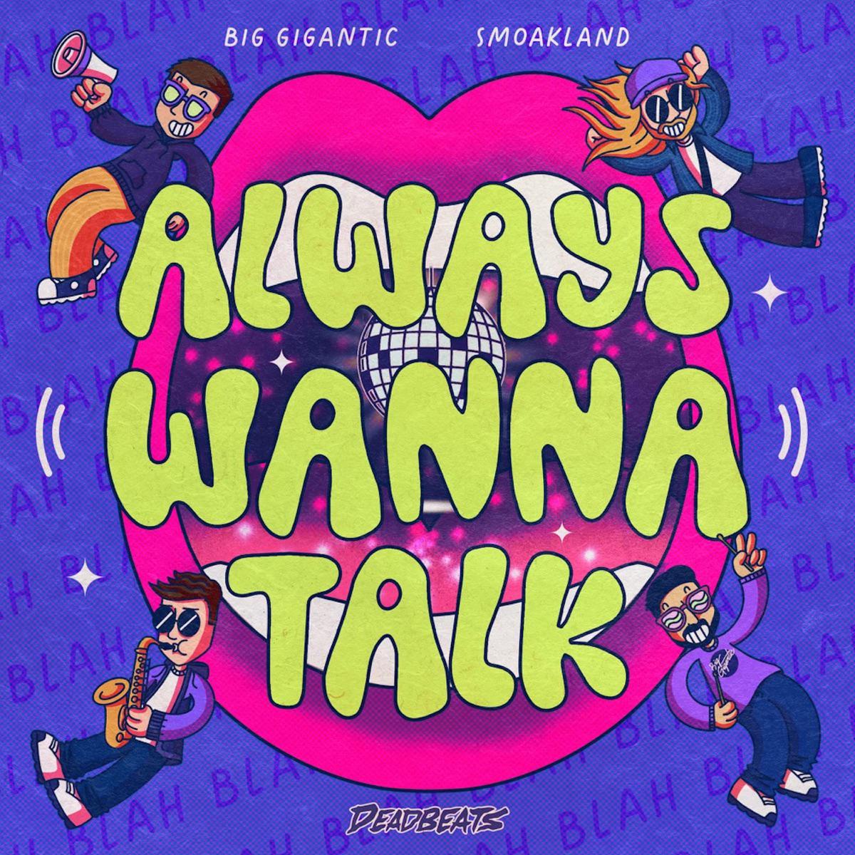 Always Wanna Talk - Big Gigantic & Smoakland