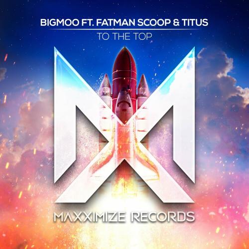 Bigmoo feat. Fatman Scoop & Titus - To The Top