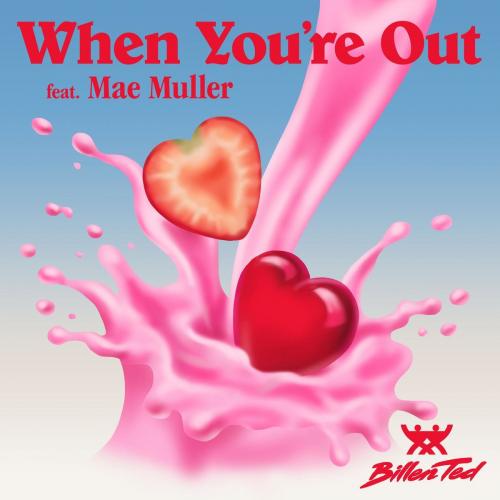 When You Are Out - Billen Ted feat. Mae Muller
