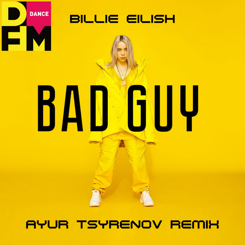 Billie Eilish - Bad Guy (Ayur Tsyrenov DFM Remix)