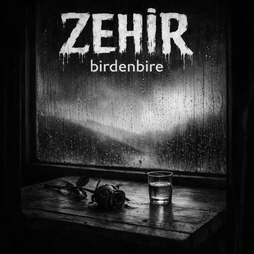 Zehir - Birdenbire