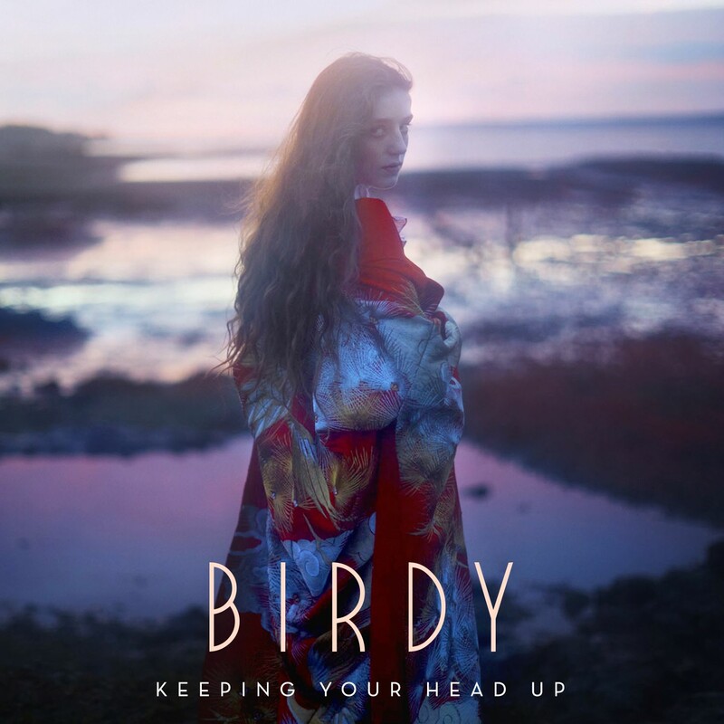 Keeping Your Head Up - Birdy