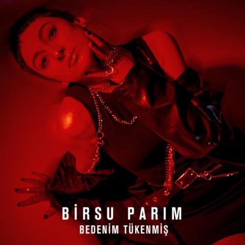 Bedenim Tükenmiş - Birsu Parım