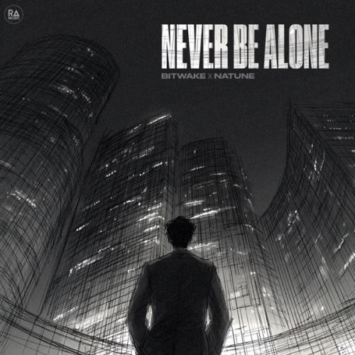 Bitwake & Natune - Never Be Alone