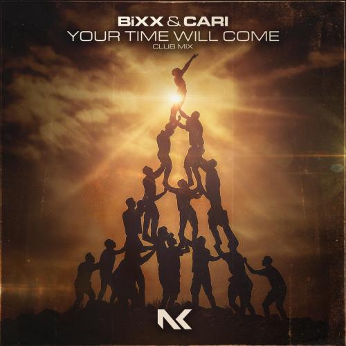 Bixx & Cari - Your Time Will Come (Club Mix)