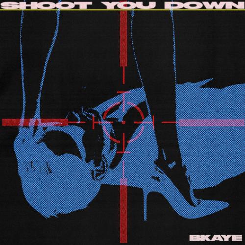 BKAYE - Shoot You Down