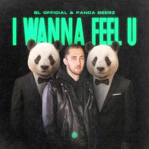 BL OFFICIAL & Panda Beerz - I Wanna Feel U