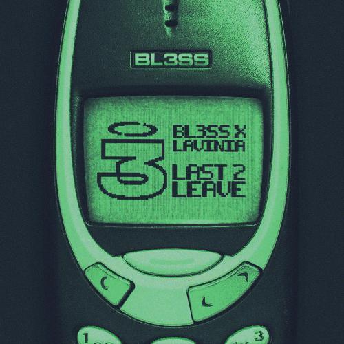 Bl3ss & LAVINIA - Last 2 Leave