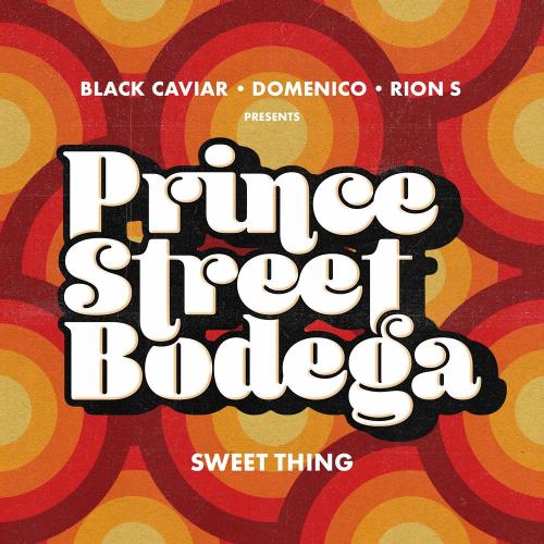 Black Caviar, Prince Street Bodega, DOMENICO & Rion S - Sweet Thing