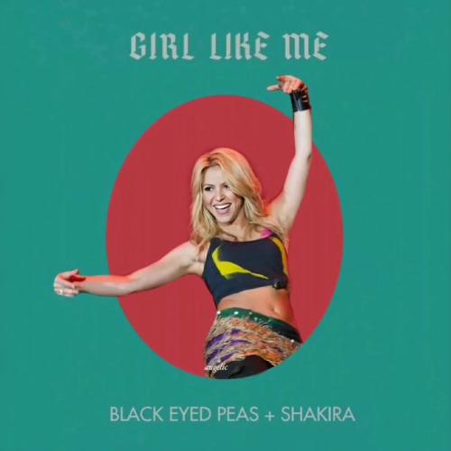 Black Eyed Peas feat. Shakira - Girl Like Me