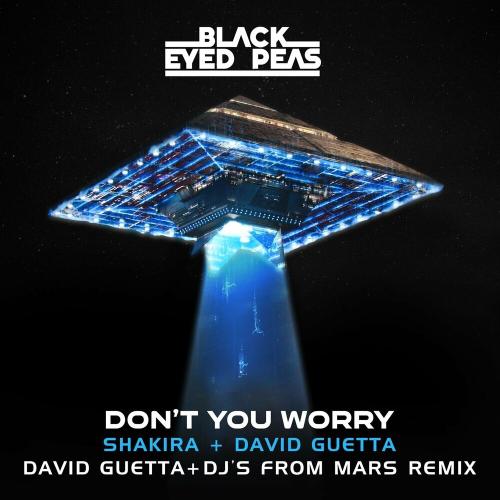 Black Eyed Peas feat. Shakira x David Guetta - Dont You Worry (David Guetta x DJs From Mars Remix)