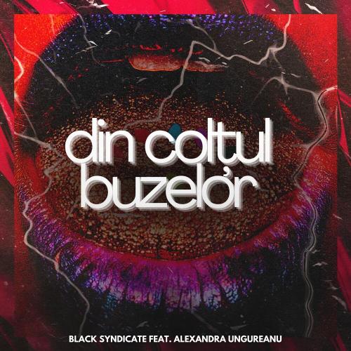 Din Colțul Buzelor - Black SYNDICATE & Alexandra Ungureanu