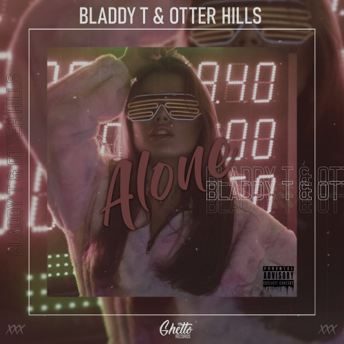 Bladdy-T & Otter Hills - Alone