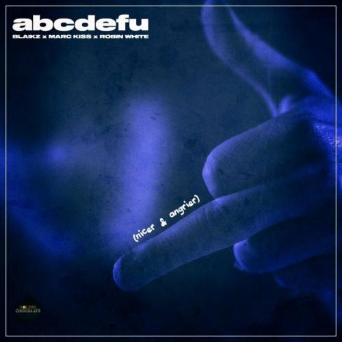Blaikz feat. Marc Kiss x Robin White - Abcdefu