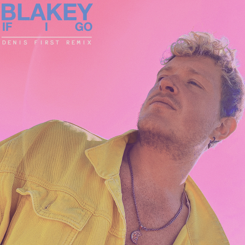 Blakey & Denis First - If I Go (Denis First Remix)