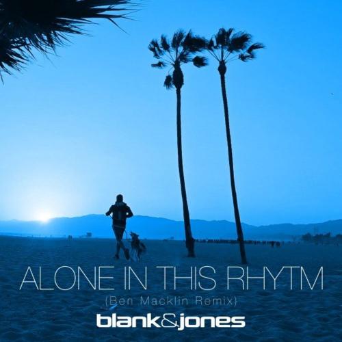 Blank & Jones - Alone in This Rhythm (Ben Macklin Remix)