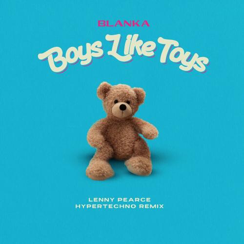 Blanka - Boys Like Toys (Lenny Pearce Hypertechno Remix)