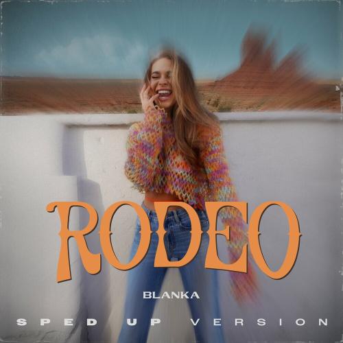 Blanka & Sped Up Nightcore - Rodeo (Sped Up Version)