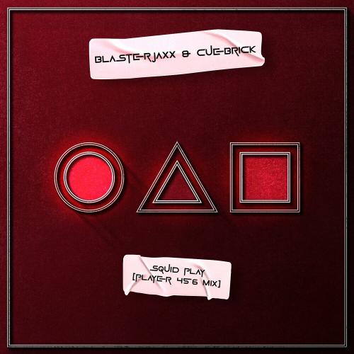 Blasterjaxx & Cuebrick - Squid Play (Player 456 Mix)