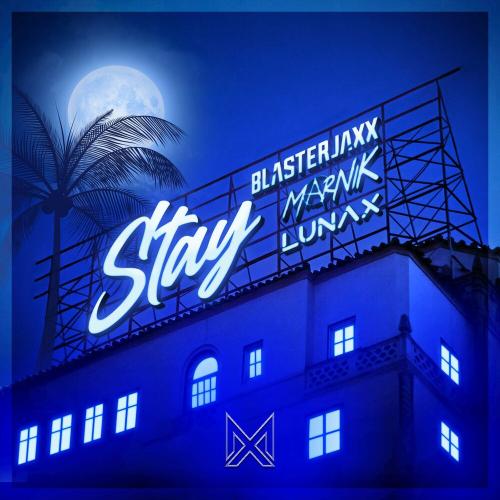 Stay - Blasterjaxx, Marnik & LUNAX