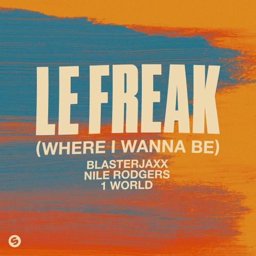 Blasterjaxx, Nile Rodgers & 1 World - Le Freak (Where I Wanna Be)