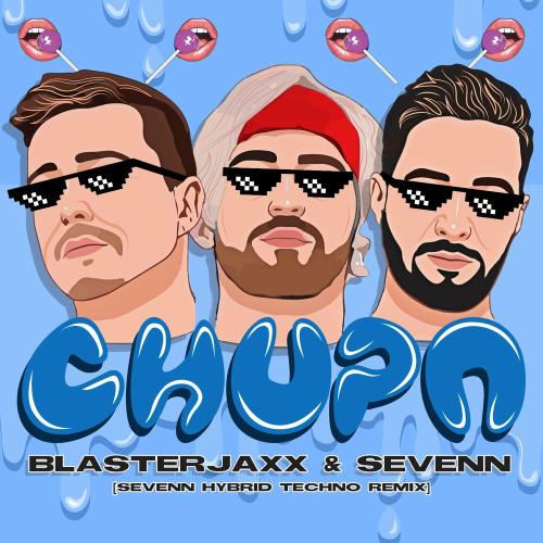 BlasterJaxx & Sevenn - Chupa (Sevenn Hybrid Techno Remix)