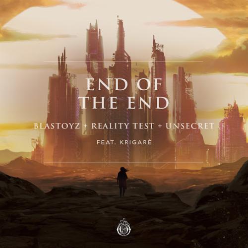 Blastoyz & Reality Test & UNSECRET feat. Krigare - End Of The End