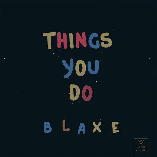 Things You Do - Blaxe